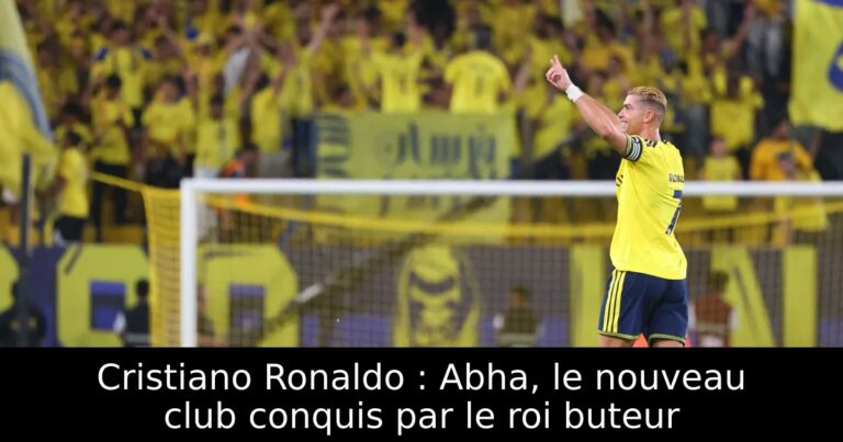 Cristiano Ronaldo : Abha, le nouveau club conquis par le roi buteur