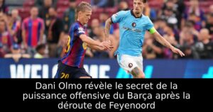 Dani Olmo révèle le secret de la puissance offensive du Barça après la déroute de Feyenoord