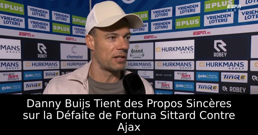 Danny Buijs Tient des Propos Sincères sur la Défaite de Fortuna Sittard Contre Ajax