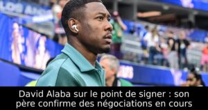David Alaba sur le point de signer : son père confirme des négociations en cours