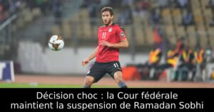 Décision choc : la Cour fédérale maintient la suspension de Ramadan Sobhi
