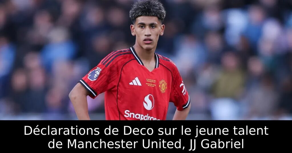 Déclarations de Deco sur le jeune talent de Manchester United, JJ Gabriel