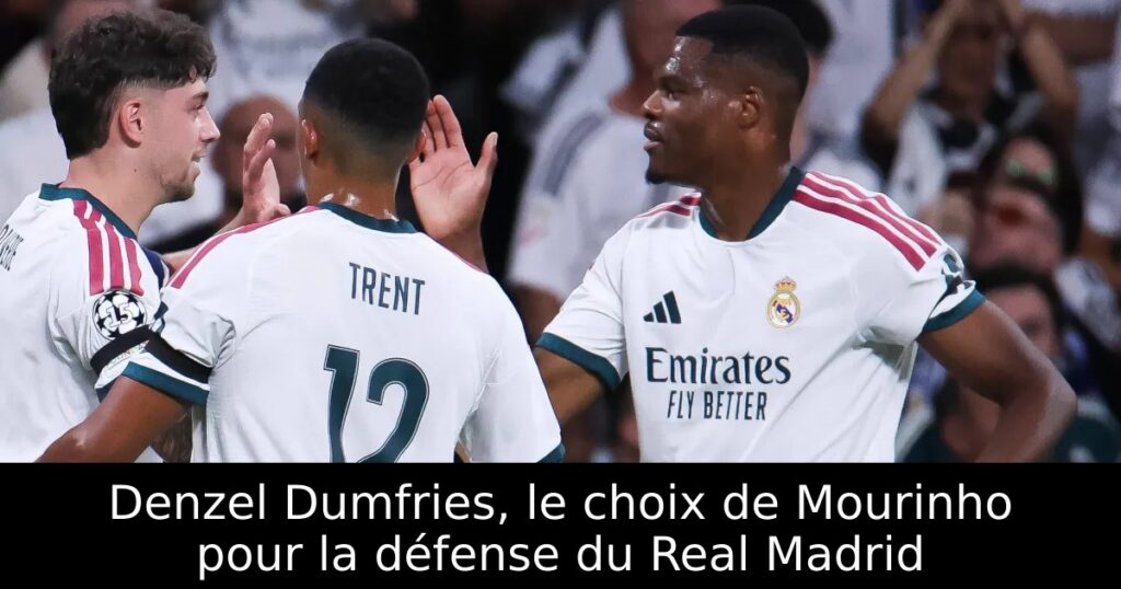 Denzel Dumfries, le choix de Mourinho pour la défense du Real Madrid