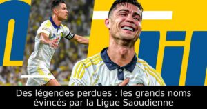 Des légendes perdues : les grands noms évincés par la Ligue Saoudienne