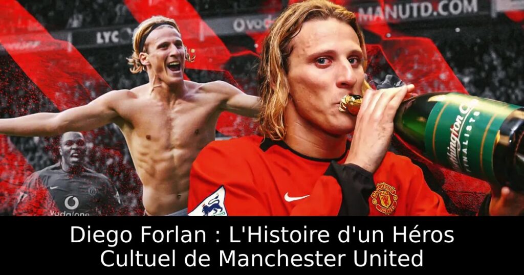 Diego Forlan : L&rsquo;Histoire d&rsquo;un Héros Cultuel de Manchester United
