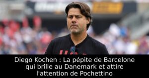 Diego Kochen : La pépite de Barcelone qui brille au Danemark et attire l&rsquo;attention de Pochettino