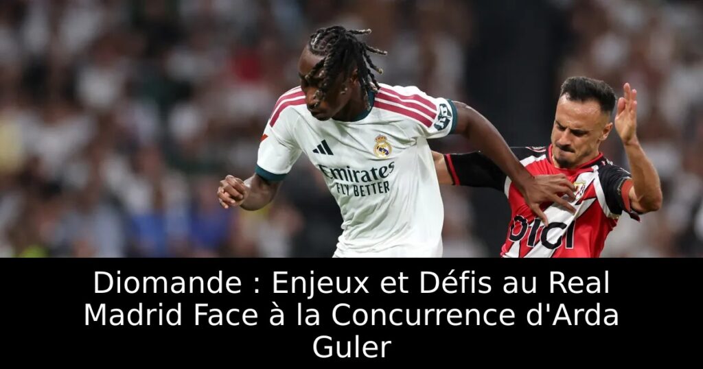 Diomande : Enjeux et Défis au Real Madrid Face à la Concurrence d&rsquo;Arda Guler