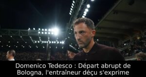 Domenico Tedesco : Départ abrupt de Bologna, l&rsquo;entraîneur déçu s&rsquo;exprime