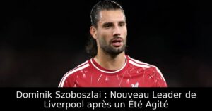 Dominik Szoboszlai : Nouveau Leader de Liverpool après un Été Agité