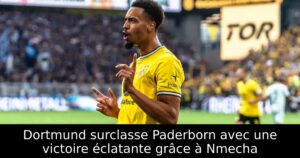 Dortmund surclasse Paderborn avec une victoire éclatante grâce à Nmecha