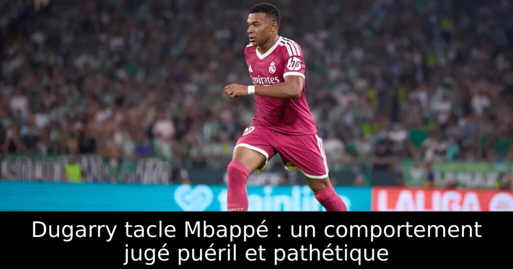 Dugarry tacle Mbappé : un comportement jugé puéril et pathétique