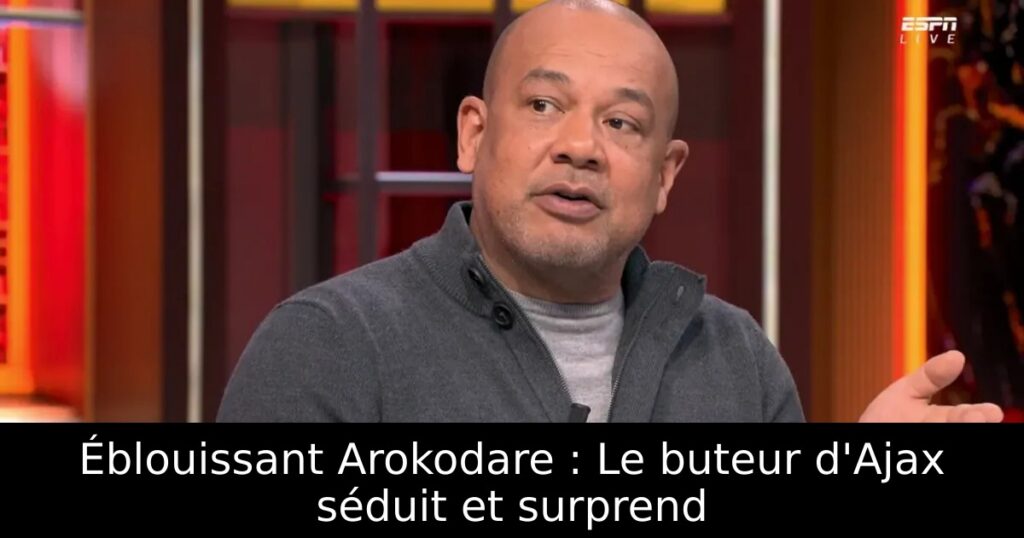Éblouissant Arokodare : Le buteur d&rsquo;Ajax séduit et surprend