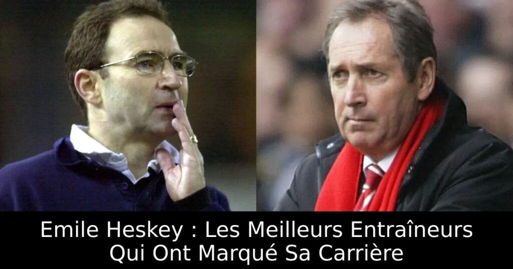 Emile Heskey : Les Meilleurs Entraîneurs Qui Ont Marqué Sa Carrière