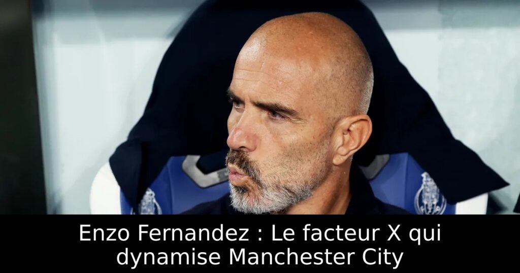 Enzo Fernandez : Le facteur X qui dynamise Manchester City