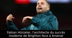 Fabian Hürzeler, l&rsquo;architecte du succès moderne de Brighton face à Arsenal