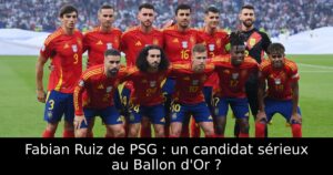 Fabian Ruiz de PSG : un candidat sérieux au Ballon d&rsquo;Or ?