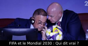 FIFA et le Mondial 2030 : Qui dit vrai ?