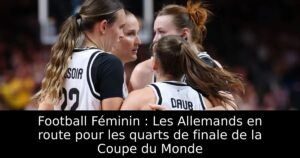 Football Féminin : Les Allemands en route pour les quarts de finale de la Coupe du Monde