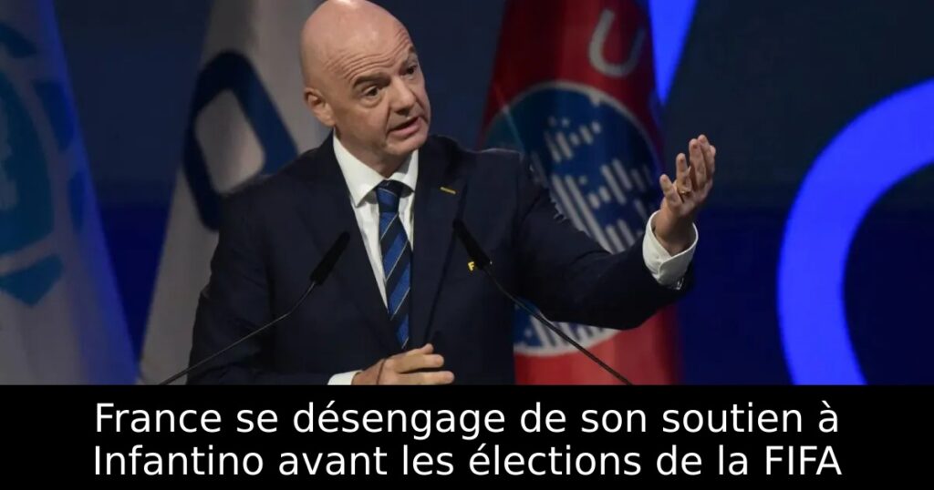 France se désengage de son soutien à Infantino avant les élections de la FIFA