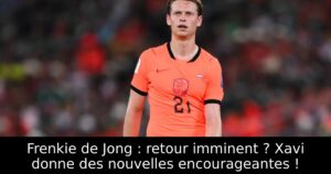 Frenkie de Jong : retour imminent ? Xavi donne des nouvelles encourageantes !