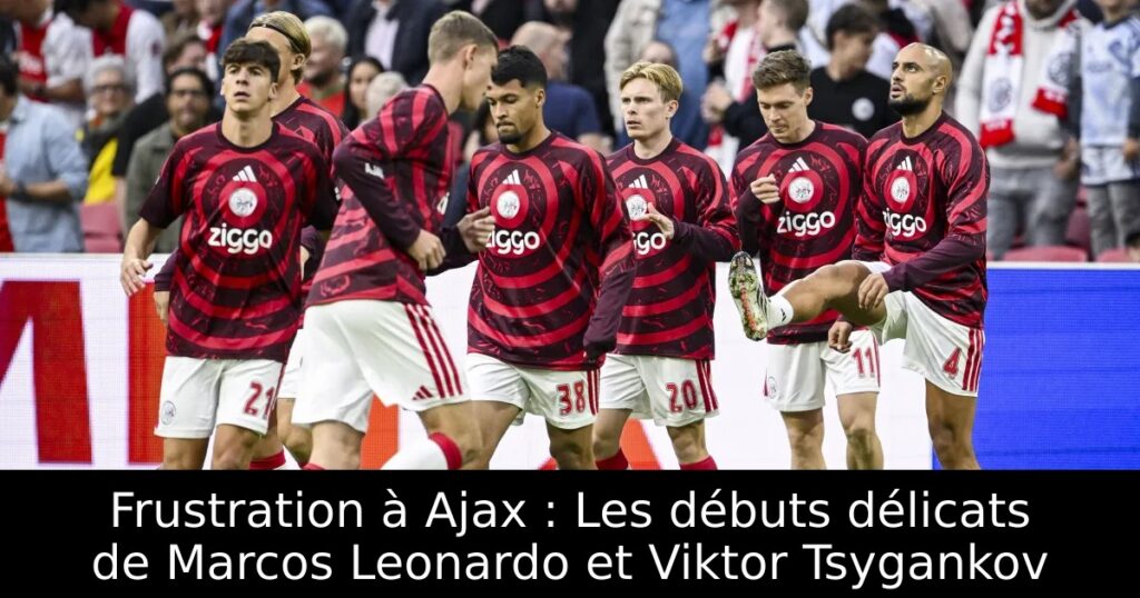 Frustration à Ajax : Les débuts délicats de Marcos Leonardo et Viktor Tsygankov