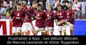 Frustration à Ajax : Les débuts délicats de Marcos Leonardo et Viktor Tsygankov