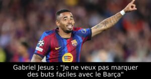 Gabriel Jesus : « Je ne veux pas marquer des buts faciles avec le Barça »
