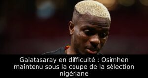 Galatasaray en difficulté : Osimhen maintenu sous la coupe de la sélection nigériane