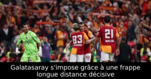 Galatasaray s&rsquo;impose grâce à une frappe longue distance décisive