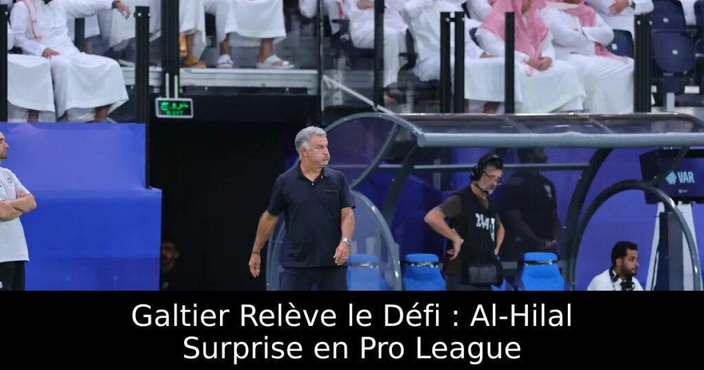 Galtier Relève le Défi : Al-Hilal Surprise en Pro League