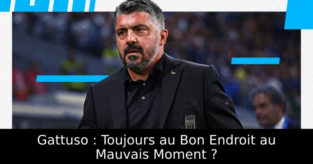 Gattuso : Toujours au Bon Endroit au Mauvais Moment ?