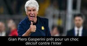 Gian Piero Gasperini prêt pour un choc décisif contre l&rsquo;Inter