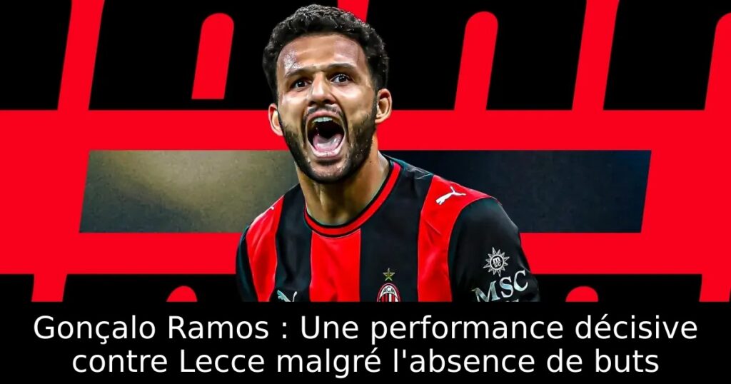 Gonçalo Ramos : Une performance décisive contre Lecce malgré l&rsquo;absence de buts
