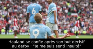 Haaland se confie après son but décisif au derby : « Je me suis senti insulté »