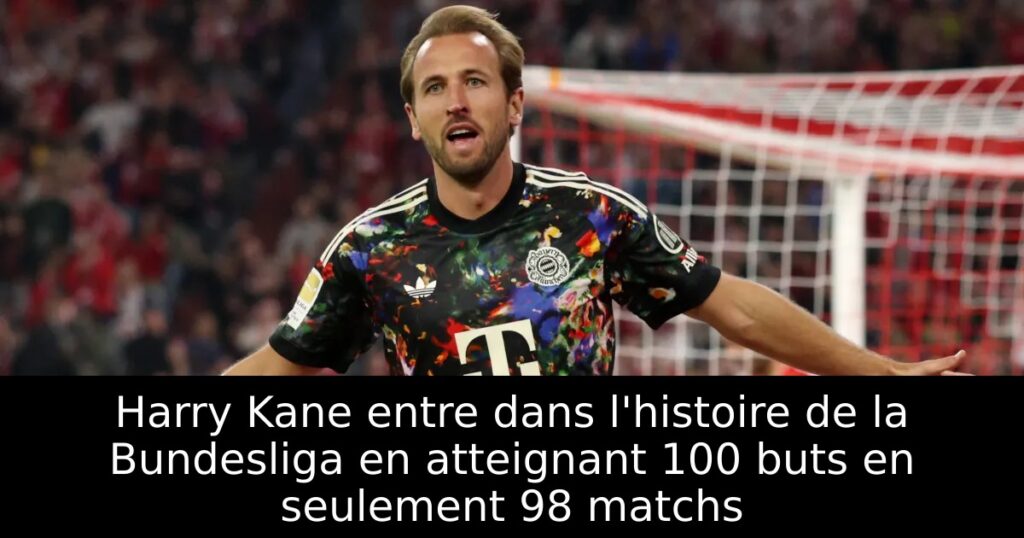 Harry Kane entre dans l&rsquo;histoire de la Bundesliga en atteignant 100 buts en seulement 98 matchs