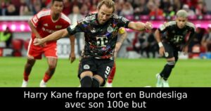 Harry Kane frappe fort en Bundesliga avec son 100e but