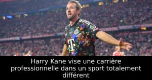 Harry Kane vise une carrière professionnelle dans un sport totalement différent