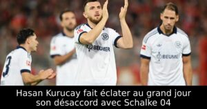 Hasan Kurucay fait éclater au grand jour son désaccord avec Schalke 04