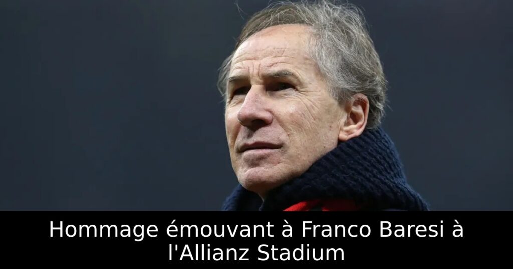 Hommage émouvant à Franco Baresi à l&rsquo;Allianz Stadium