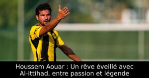 Houssem Aouar : Un rêve éveillé avec Al-Ittihad, entre passion et légende