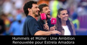 Hummels et Müller : Une Ambition Renouvelée pour Estrela Amadora