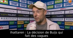 Ihattaren : La décision de Buijs qui fait des vagues