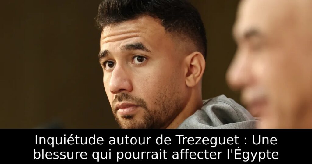 Inquiétude autour de Trezeguet : Une blessure qui pourrait affecter l&rsquo;Égypte
