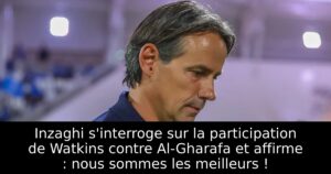 Inzaghi s&rsquo;interroge sur la participation de Watkins contre Al-Gharafa et affirme : nous sommes les meilleurs !