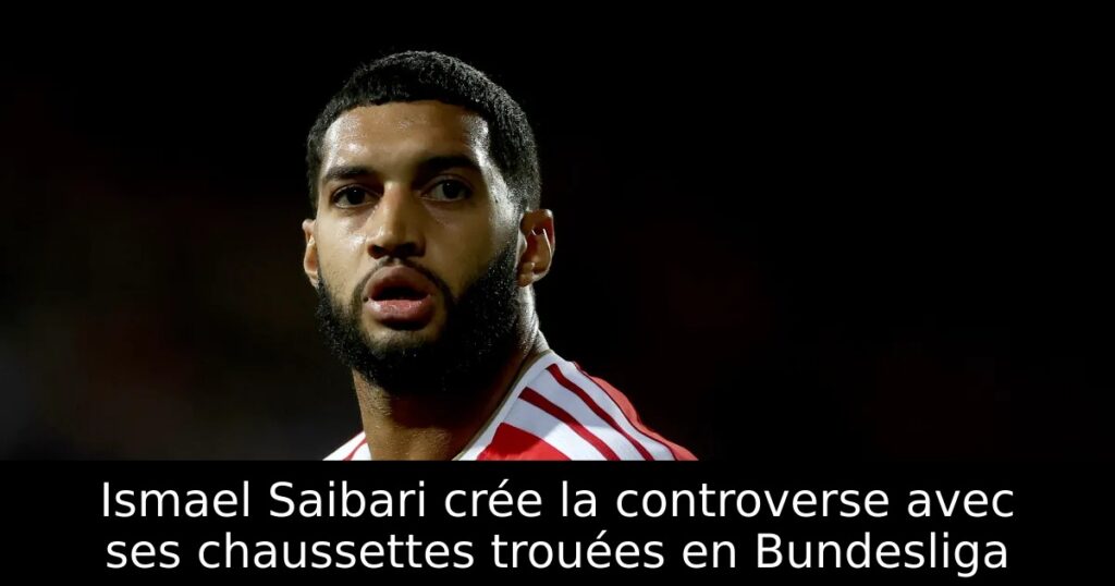 Ismael Saibari crée la controverse avec ses chaussettes trouées en Bundesliga