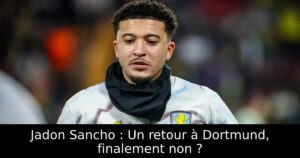 Jadon Sancho : Un retour à Dortmund, finalement non ?