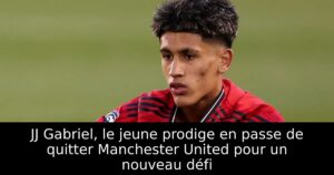 JJ Gabriel, le jeune prodige en passe de quitter Manchester United pour un nouveau défi