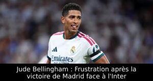 Jude Bellingham : Frustration après la victoire de Madrid face à l&rsquo;Inter