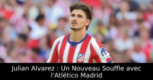Julian Alvarez : Un Nouveau Souffle avec l&rsquo;Atlético Madrid