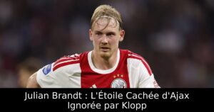 Julian Brandt : L&rsquo;Étoile Cachée d&rsquo;Ajax Ignorée par Klopp